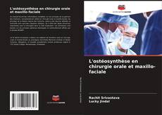 Couverture de L'ostéosynthèse en chirurgie orale et maxillo-faciale