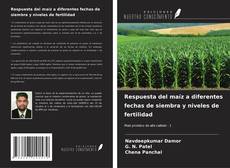 Bookcover of Respuesta del maíz a diferentes fechas de siembra y niveles de fertilidad