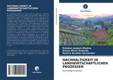 Bookcover of NACHHALTIGKEIT IN LANDWIRTSCHAFTLICHEN PROZESSEN