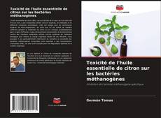 Toxicité de l'huile essentielle de citron sur les bactéries méthanogènes kitap kapağı