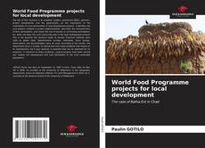 World Food Programme projects for local development kitap kapağı