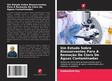 Buchcover von Um Estudo Sobre Biossorventes Para A Remoção De Cloro De Águas Contaminadas