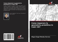Bookcover of Come imparare la geometria proiettiva in Cabri 3D?