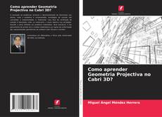 Capa do livro de Como aprender Geometria Projectiva no Cabri 3D? 