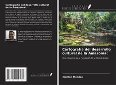 Copertina di Cartografía del desarrollo cultural de la Amazonia: