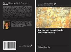 Bookcover of La noción de gesto de Merleau-Ponty