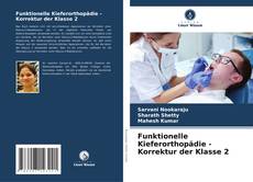 Funktionelle Kieferorthopädie - Korrektur der Klasse 2 kitap kapağı