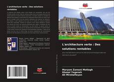 L'architecture verte : Des solutions rentables kitap kapağı