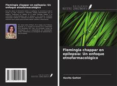 Portada del libro de Flemingia chappar en epilepsia: Un enfoque etnofarmacológico