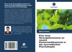 Portada del libro de Eine neue Herangehensweise an neuere Pioniermedikamente in der ayurvedischen Pharmakopöe