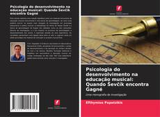Capa do livro de Psicologia do desenvolvimento na educação musical: Quando Ševčík encontra Gagné 