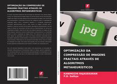 Bookcover of OPTIMIZAÇÃO DA COMPRESSÃO DE IMAGENS FRACTAIS ATRAVÉS DE ALGORITMOS METAHEURÍSTICOS