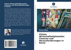 Обложка Chinas Wirtschaftsdiplomatie: Chancen und Herausforderungen in Kenia