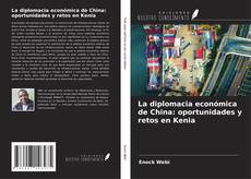 La diplomacia económica de China: oportunidades y retos en Kenia kitap kapağı