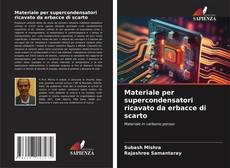 Couverture de Materiale per supercondensatori ricavato da erbacce di scarto