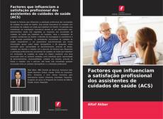 Capa do livro de Factores que influenciam a satisfação profissional dos assistentes de cuidados de saúde (ACS) 