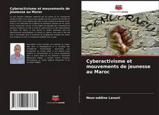 Couverture de Cyberactivisme et mouvements de jeunesse au Maroc