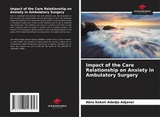 Bookcover of Impact of the Care Relationship on Anxiety in Ambulatory Surgery