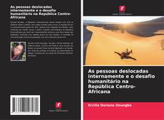 Bookcover of As pessoas deslocadas internamente e o desafio humanitário na República Centro-Africana
