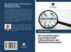 Copertina di Die Auswirkungen asymmetrischer Informationen auf Wettbewerbsmärkte