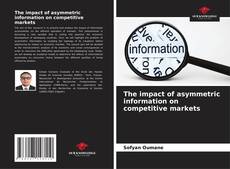 Buchcover von The impact of asymmetric information on competitive markets