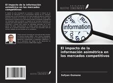 Capa do livro de El impacto de la información asimétrica en los mercados competitivos 