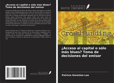 Bookcover of ¿Acceso al capital o sólo más blues? Toma de decisiones del emisor