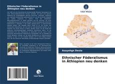 Portada del libro de Ethnischer Föderalismus in Äthiopien neu denken