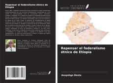 Couverture de Repensar el federalismo étnico de Etiopía