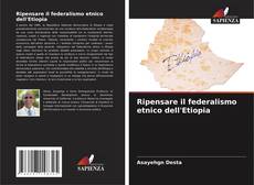 Copertina di Ripensare il federalismo etnico dell'Etiopia