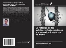 Buchcover von La retórica de los outsiders shakesperianos y la capacidad negativa de Keats