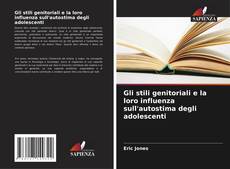 Обложка Gli stili genitoriali e la loro influenza sull'autostima degli adolescenti