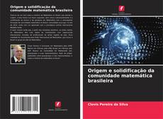 Capa do livro de Origem e solidificação da comunidade matemática brasileira 