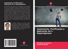 Buchcover von Isolamento, Purificação e Aplicação da L-Asparaginase
