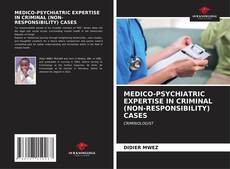 Buchcover von MEDICO-PSYCHIATRIC EXPERTISE IN CRIMINAL (NON-RESPONSIBILITY) CASES