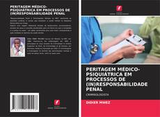 Copertina di PERITAGEM MÉDICO-PSIQUIÁTRICA EM PROCESSOS DE (IN)RESPONSABILIDADE PENAL