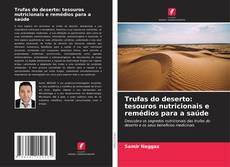 Обложка Trufas do deserto: tesouros nutricionais e remédios para a saúde