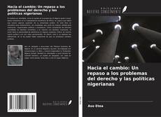 Couverture de Hacia el cambio: Un repaso a los problemas del derecho y las políticas nigerianas