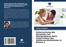 Couverture de Untersuchung des Einsatzes von Manipulatoren beim Unterrichten des Zahlenverständnisses in Klasse 2