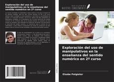 Exploración del uso de manipulativos en la enseñanza del sentido numérico en 2º curso kitap kapağı