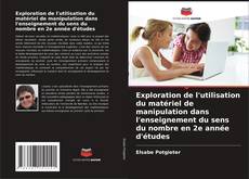 Borítókép a  Exploration de l'utilisation du matériel de manipulation dans l'enseignement du sens du nombre en 2e année d'études - hoz