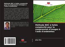 Borítókép a  Méthode BDC à faible complexité pour la compression d'images à l'aide d'ondelettes - hoz