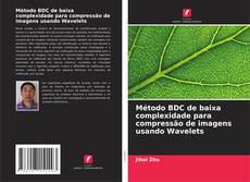 Buchcover von Método BDC de baixa complexidade para compressão de imagens usando Wavelets
