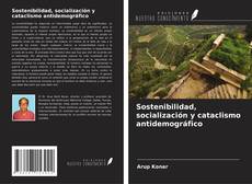 Capa do livro de Sostenibilidad, socialización y cataclismo antidemográfico 