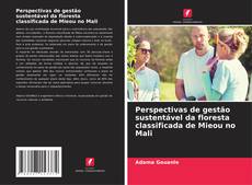 Buchcover von Perspectivas de gestão sustentável da floresta classificada de Mieou no Mali