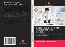 Bookcover of A economia do espírito empresarial e da inovação