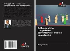 Bookcover of Sviluppo della competenza comunicativa: sfide e opportunità