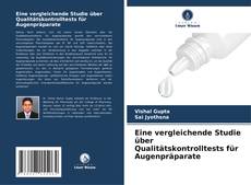 Bookcover of Eine vergleichende Studie über Qualitätskontrolltests für Augenpräparate