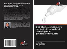 Bookcover of Uno studio comparativo dei test di controllo di qualità per le preparazioni oculari