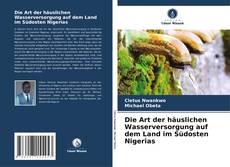 Die Art der häuslichen Wasserversorgung auf dem Land im Südosten Nigerias kitap kapağı